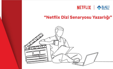 BAU ve Netflix Geleceğin Senaristlerini Yetiştiriyor